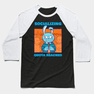 Socializing quota reached Baseball T-Shirt